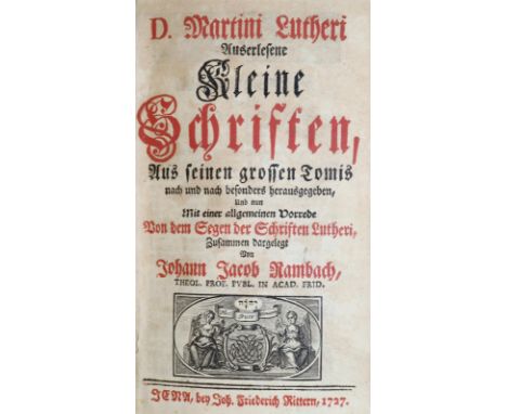 Luther,M.: Auserlesene kleine Schriften. Hrsg. v. J.J.Rambach. 15 Tle. in 1 Bd. Jena, Ritter 1727. Mit gest. Portrait-Front. 