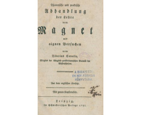 Cavallo,T.: Theoretische und praktische Abhandlung der Lehre vom Magnet mit eignen Versuchen. Lpz., Schwickert 1788. Mit 2 ge