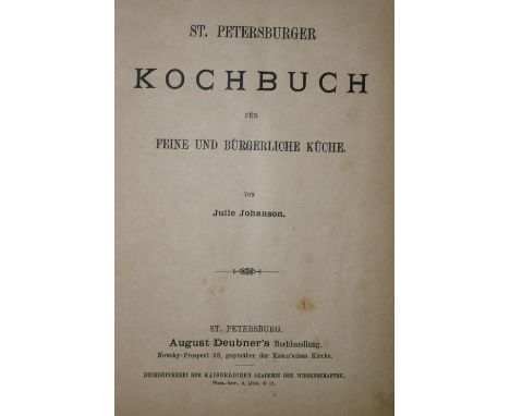 Johanson,J.: St.Petersburger Kochbuch für feine und bürgerliche Küche. St. Petersburg, August Deubner's Buchhandlung (1896). 