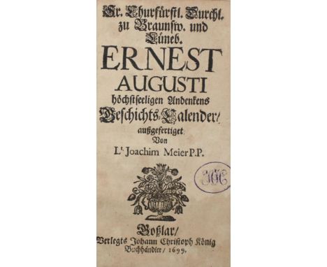 Meier,J.: Sr. Churfürstl. Durchl. zu Braunsw. und Lüneb. Ernest Augusti höchstseeligen Andenkens Geschichts-Calender. Goslar,