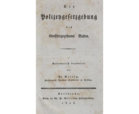 Rettig,F.: Die Polizeygesetzgebung des Großherzogthums Baden. Karlsruhe, Müller 1826. XXVI, 424 S. Hldr. d. Zt. (Beschabt). S