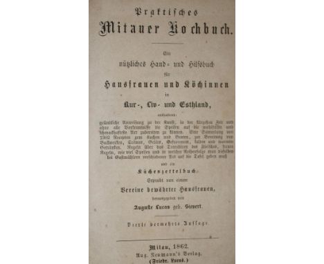 Lucas,A.: Praktisches Mitauer Kochbuch. Ein nützliches Hand- u. Hilfsbuch für Hausfrauen u. Köchinnen in Kur-, Liv- u. Esthla