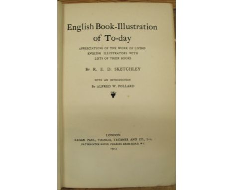 SKETCHLY (R. E. D.) English Book Illustration of Today, Kegan Paul 1903, 1st Ed., org. cloth, Illustrated.