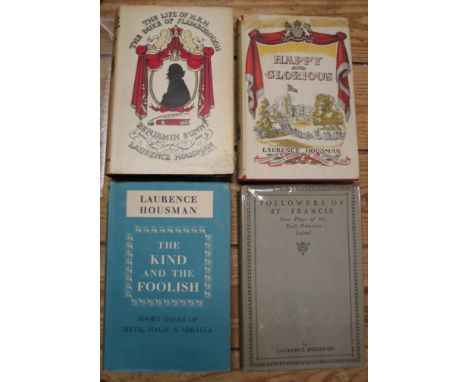 HOUSMAN (Laurence) Happy &amp; Glorious, and 3 others by him in d/w's, all signed or inscribed by the author, one with manusc