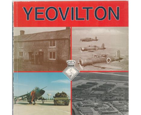Yeovilton The History Of Paperback Book by P. M. Rippon and Graham Mottram. Published in 1990. 95 Pages. Spine in good condit