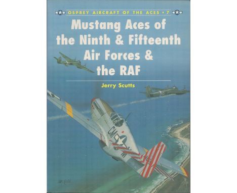 Signed Book Mustang Aces of the Ninth and Fifteenth Air Forces and the RAF by Jerry Scutts 1995 First Edition Softback Book S