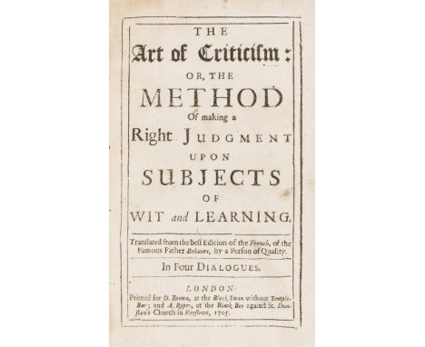 NO RESERVE Bouhours (Dominique) The art of criticism: or, the method of making a right judgment upon subjects of wit and lear