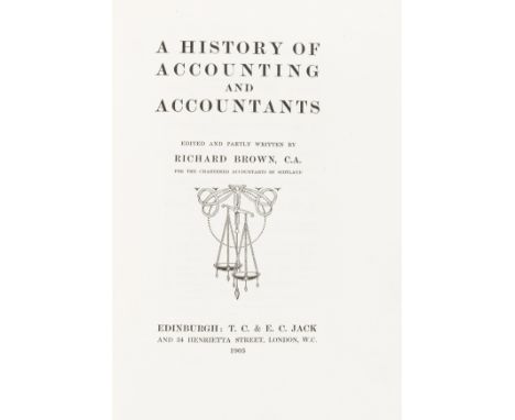 NO RESERVE Economics.- Brown (Richard) A History of Accounting and Accountants, number 36 of 250 deluxe copies signed by the 