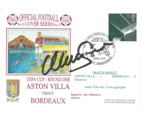 ASTON VILLA V BORDEAUX 1997 DAWN FIRST DAY COVER SIGNED BY SAVO MILOSEVIC. Good condition . All