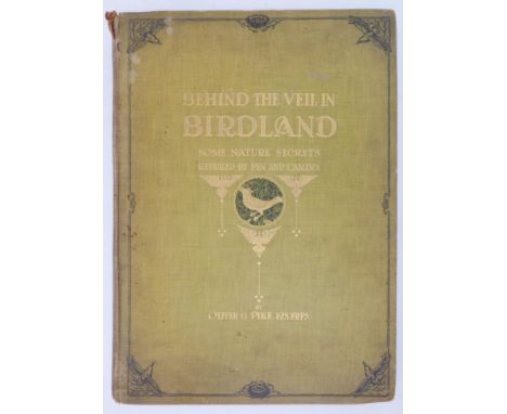 TO BE SOLD ON BEHALF OF THE SAM PILCHER TRUST 'Behind the Veil in Birdland - Some Nature Secrets Revealed by Pen and Camera' 