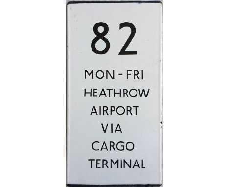 London Transport bus stop enamel E-PLATE for route 82  Mon-Fri destinated Heathrow Airport via Cargo Terminal. A double-verti