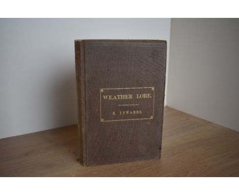 Curio. Inwards, R. - Weather Lore: A Collection of Proverbs, Sayings, and Rules Concerning the Weather. London: W. Tweedie, 1