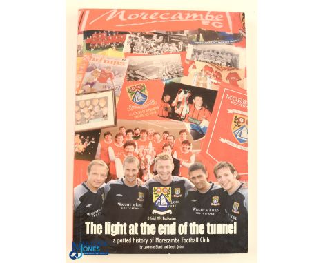 The Light at the End of the Tunnel, A Potted History of Morecambe Football Club, Softback published 2004