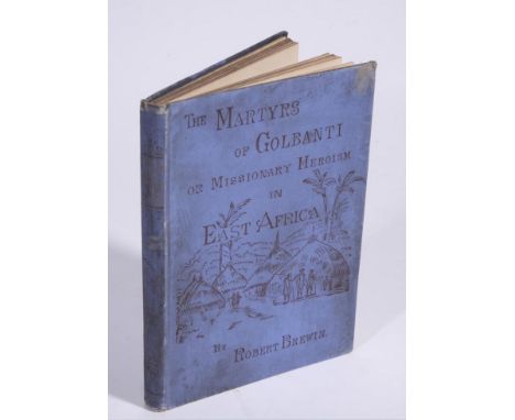 Brewin, Robert (1842 - 1914), The Martyrs of Golbanti; or, Missionary Heroism Illustrated in the Lives of Rev. John and Mrs. 