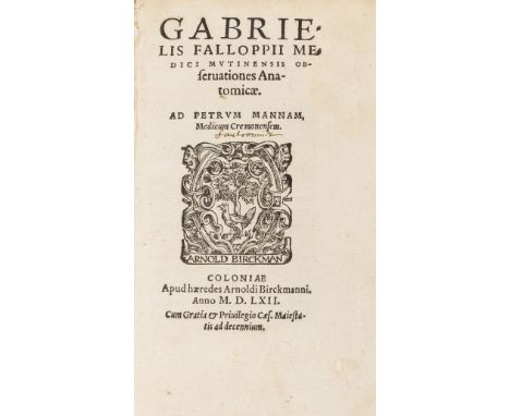 Anatomy.- Falloppio (Gabrielle) Observationes anatomicae, first edition, second issue, Cologne, Arnold Birkmann, 1562; Vasse 
