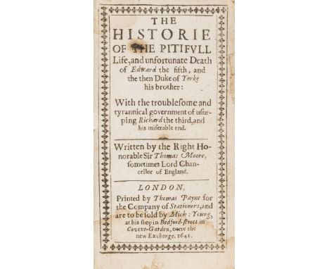 Richard III.- More (Sir Thomas) The Historie of the Pitifull Life, and unfortunate Death of Edward the fifth...with the troub