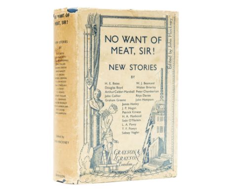 Greene (Graham), H. E. Bates, T. F. Powys, Sean O'Faolin and others. No Want of Meat, Sir!, edited by John Hackney, first edi