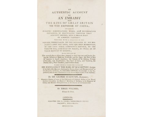 China.- Staunton (Sir George) An Authentic Account of an Embassy from the King of Great Britain to the Emperor of China, 3 vo