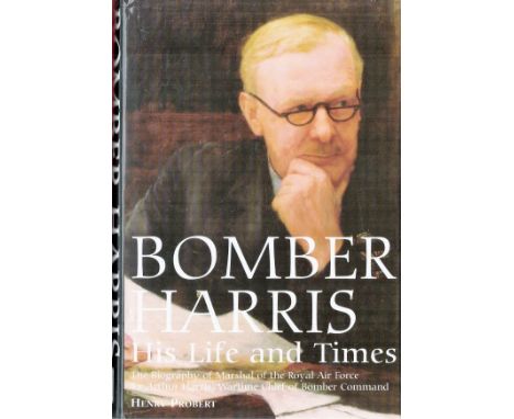 Multi-Signed Book Bomber Harris His Life and Times by Air Cmdr Henry Probert, M. B. E. M. A. First Edition 2001 Hardback Book