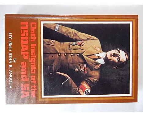 BOOKS - ANGOLIA, JOHN R. CLOTH INSIGNIA OF THE NSDAP & SA:  pub. 1985, R. James Bender, San Jose, CA., 1st edition, 336pp, ha