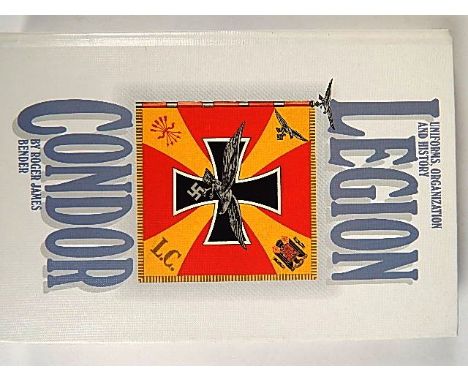 BOOKS - BENDER, ROGER J. UNIFORMS, ORGANIZATION & HISTORY LEGION CONDOR:  R. James Bender, San Jose, CA. hardback. 