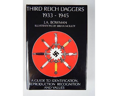 BOOKS - BOWMAN, J. A. THIRD REICH DAGGERS 1933 - 1945 A GUIDE TO IDENTIFICATION, REPRODUCTION RECOGNITION & VALUES:  pub. 199