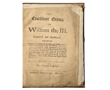 History, Politics, &amp; Military. Anon, The Exorbitant Grants of William the III, second edition, London, s.n., 1703, 28pp, 