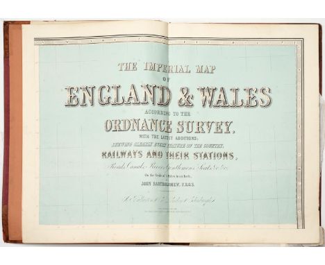 Atlas. John Bartholomew FRGS (1831-1893) - The Imperial Map of England &amp; Wales according to the Ordnance Survey [...], On