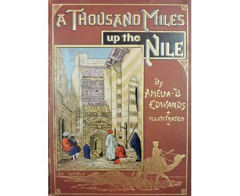 Edwards (Amelia B.). A Thoysand Miles Up The Nile, 1st edition, London: George Routledge and Sons, 1889, numerous monochrome 