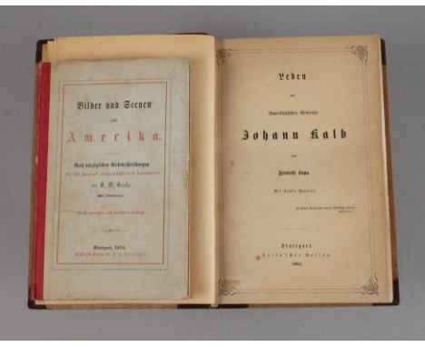 Zwei Bücher AmerikaLeben des amerikanischen Generals Johann Kalb von Friedrich Kapp, Stuttgart 1862, Format 8°, 306 S., mit e
