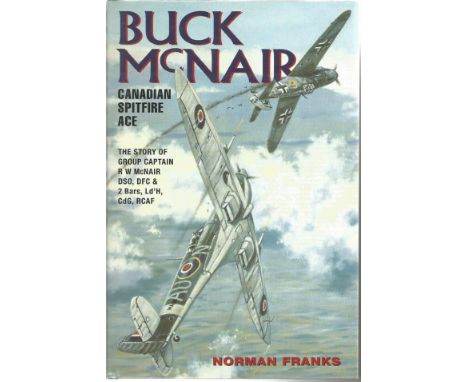 Norman Franks and Mike Donnet signed hardback book Buck McNailr Canadian Spitfire ace. Good Condition. All signed items come 