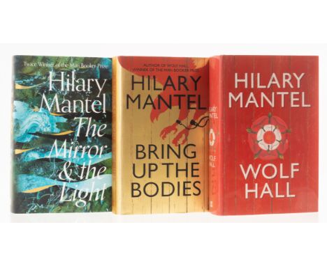 Mantel (Hilary) [The Thomas Cromwell Trilogy], 3 vol., comprising Wolf Hall, 2009; Bring up the Bodies, 2012; The Mirror &amp