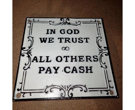 Cast iron in God we trust, all others pay cash sign. H: 15 cm. UK P&amp;P Group 1 (£16+VAT for the first lot and £2+VAT for s