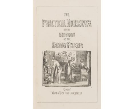 NO RESERVE Domestic Economy.- [Phillip (Robert Kemp)] The Practical Housewife..., first edition, wood-engraved frontispiece a