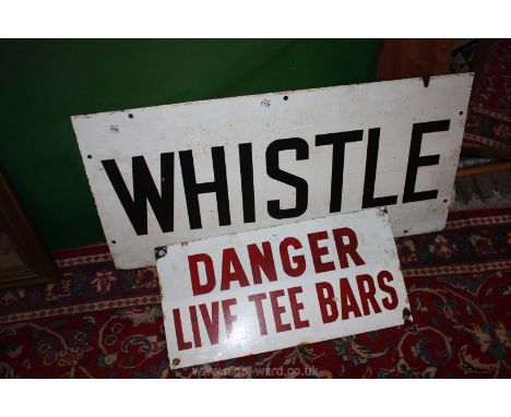 Two enamel signs 'Whistle' and 'Danger Live Tee Bars'.