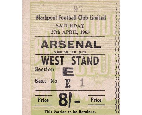 ARSENAL TICKET    Blackpool v Arsenal 27th Apr 1963. Very small tear with very light paper erosion.   Generally good