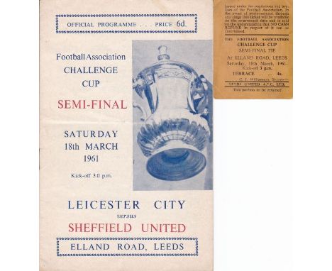 CUP SEMI-FINAL 61 Programme and ticket for the FA Cup Semi-Final, Leicester v Sheffield United, 18/3/61 at Elland Road, Leeds