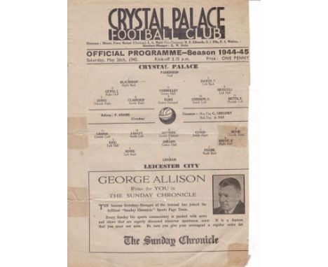 CRYSTAL PALACE- LEICESTER 45   Crystal Palace single sheet home programme v Leicester, 26/5/45, trim to one side and some tap