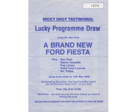 MICKY DROY TESTIMONIAL - CHELSEA   Scarce single sheet draw ticket programme for Micky Droy Testimonial. Teams are listed on 
