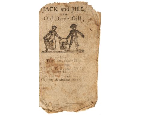 Chapbook. Jack and Jill and Old Dame Gill, London: Sold by T. Evans, [cover-title], circa 1800, 16 pp. (including self wrappe