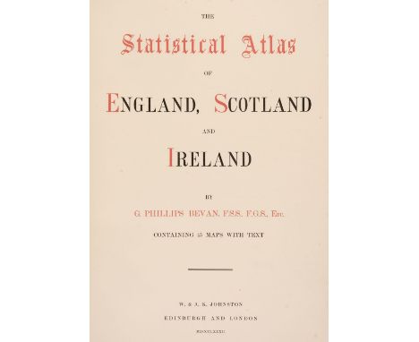 Bevan (G. Phillips). The Statistical Atlas of England, Scotland and Ireland, W. &amp; A. K. Johnston, Edinburgh and London, 1