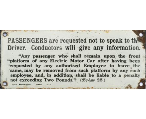 Tram enamel sign PASSENGERS ARE REQUESTED NOT TO SPEAK TO THE DRIVER etc. In good condition with small chipping around the sc