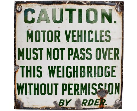 Advertising enamel motoring sign CAUTION MOTOR VEHICLES MUST NOT PASS OVER THIS WEIGHBRIDGE WITHOUT PERMISSION BY ORDER. Meas