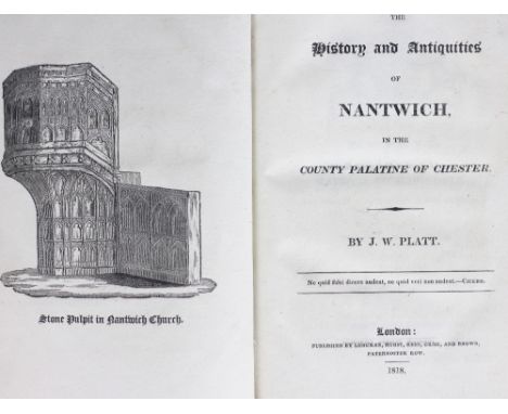 PLATT (J), THE HISTORY AND ANTIQUITIES OF NANTWICH IN THE COUNTY PALATINE OF CHESTER, first edition, engraved frontis, London