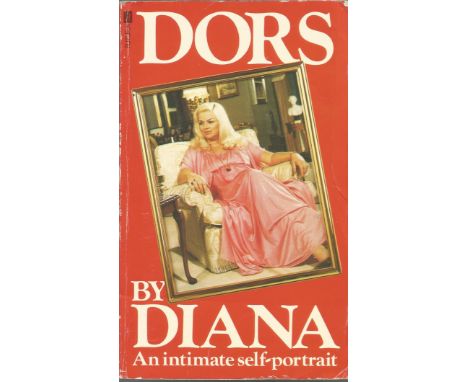 Diana Dors signed book Dors By Diana, An Intimate self-portrait. Signed on title page. Slightly worn. 317 pages. Est.