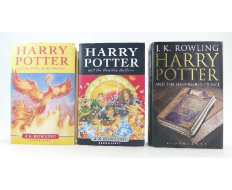 Three Harry Potter J K Rowling first edition hardback books - The Half Blood Prince, The Order of the Phoenix and The Deathly