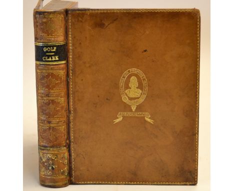 Clark, R - "Golf - A Royal and Ancient Game" - scarce presentation copy bound in full leather with gilt ribbed spine - 2nd ed