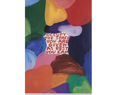 David Shrigley,British b.1968-Occupy the space you are given as best you can, 2022;offset lithograph in colours on Arctic Vol