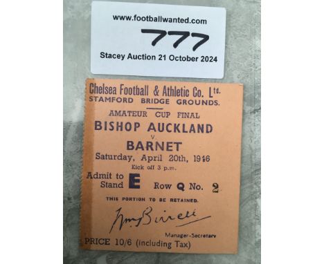 1946 Amateur Cup Final Football Ticket: Played At Chelsea between Bishop Auckland and Barnet. Tiny ex tape mark near perforat