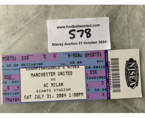 2004 AC Milan v Manchester United In USA Football Ticket: From the Giants Stadium on 31 7 2004 in excellent condition.